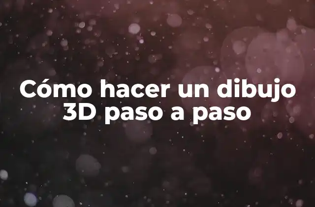 ¿Qué es un dibujo 3D y para qué sirve?