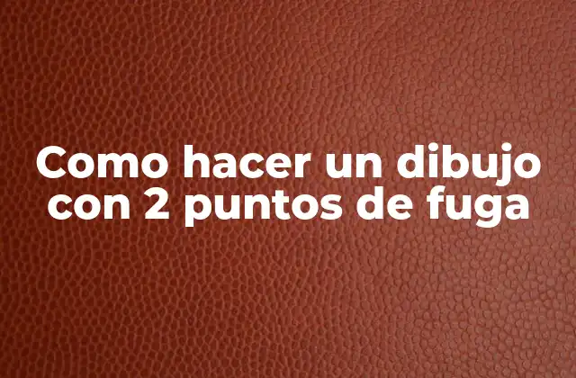 Como Hacer un Dibujo con 2 Puntos de Fuga