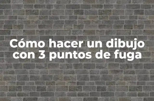 Cómo Hacer un Dibujo con 3 Puntos de Fuga