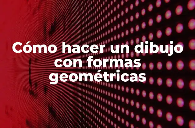 Cómo Hacer un Dibujo con Formas Geométricas 2 ¿Qué son las formas geométricas?