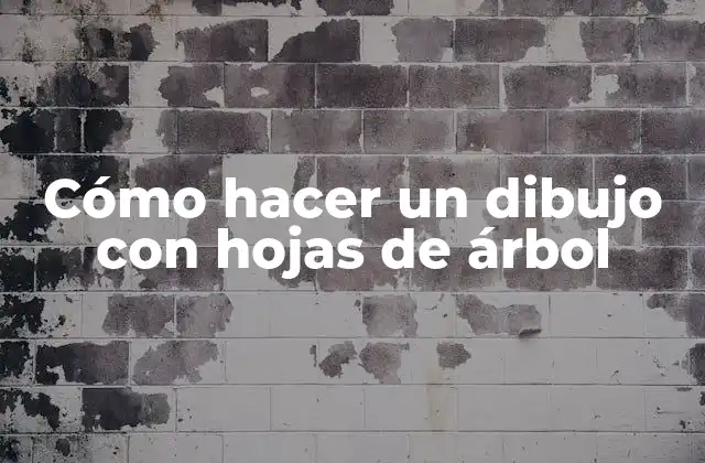 Cómo Hacer un Dibujo con Hojas de Árbol