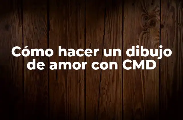 Cómo Hacer un Dibujo de Amor con Cmd