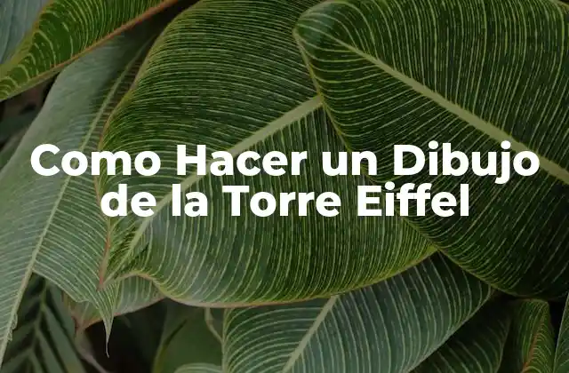 Como Hacer un Dibujo de la Torre Eiffel