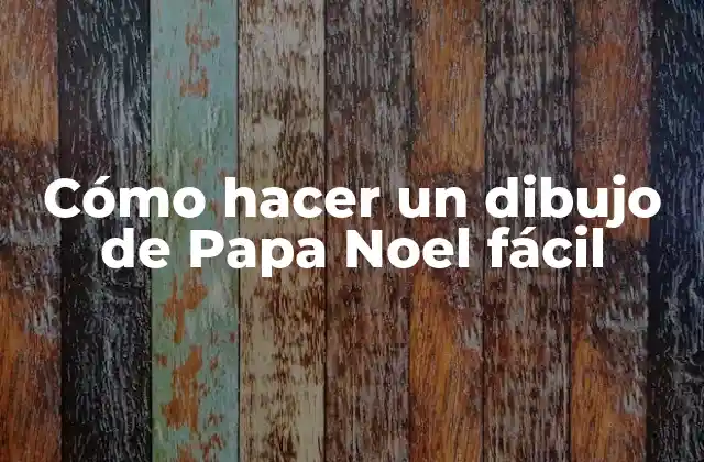 Cómo Hacer un Dibujo de Papa Noel Fácil