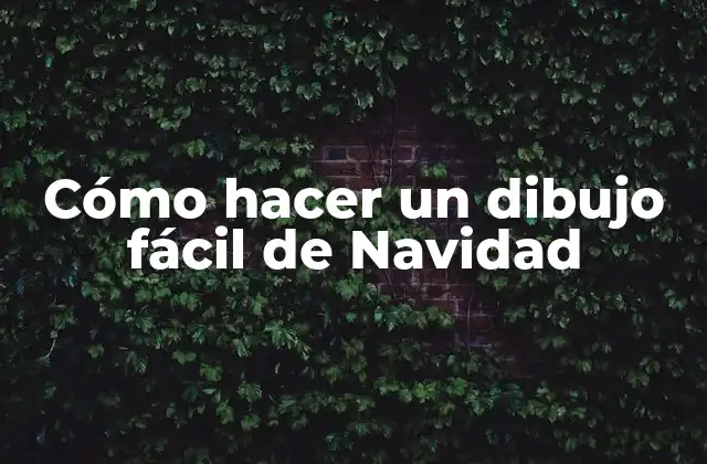 Cómo Hacer un Dibujo Fácil de Navidad