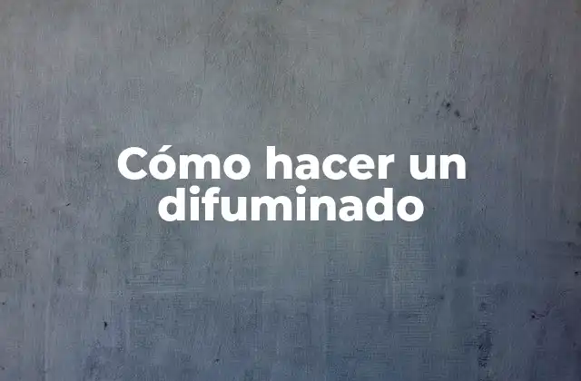 ¿Qué es un difuminado?