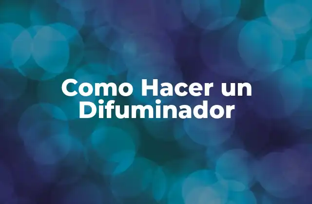 Como Hacer un Difuminador