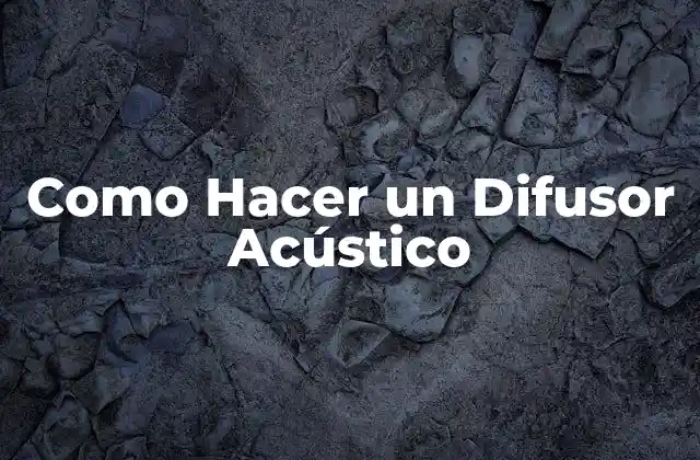 Como Hacer un Difusor Acústico