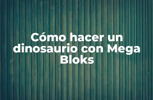Cómo Hacer un Dinosaurio con Mega Bloks