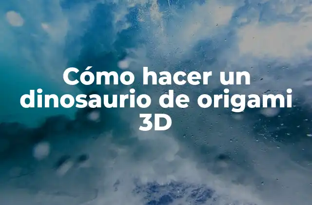 Cómo Hacer un Dinosaurio de Origami 3d