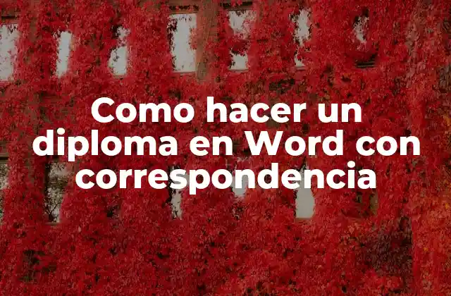 Como Hacer un Diploma en Word con Correspondencia