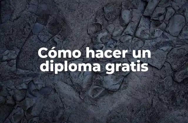 Cómo Hacer un Diploma Gratis
