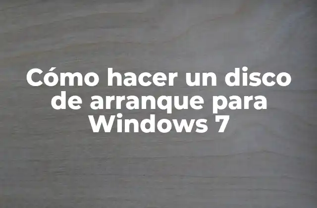 Cómo Hacer un Disco de Arranque para Windows 7