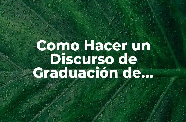 Como Hacer un Discurso de Graduación de Universidad