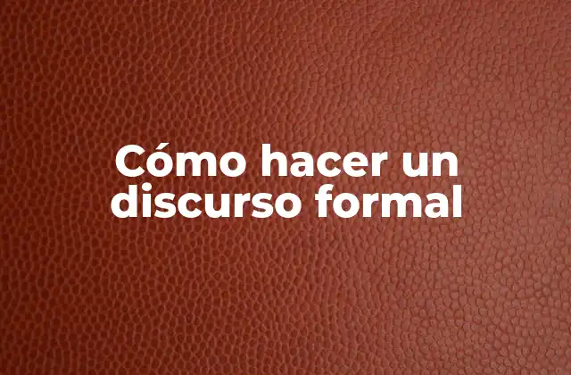 Cómo Hacer un Discurso Formal 2 Cómo hacer un discurso formal