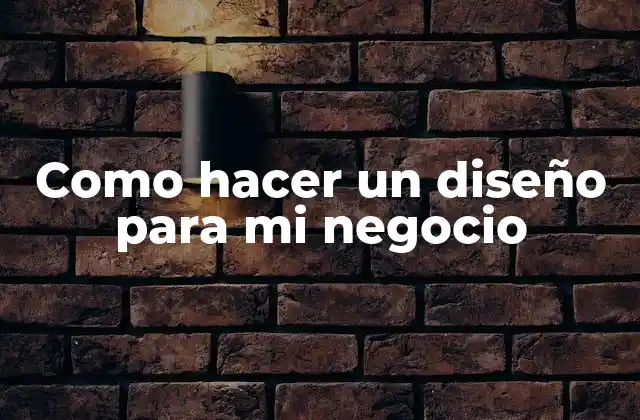 Como Hacer un Diseño para Mi Negocio