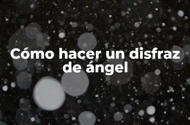 Cómo Hacer un Disfraz de Ángel