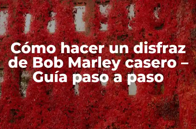Cómo Hacer un Disfraz de Bob Marley Casero – Guía Paso a Paso