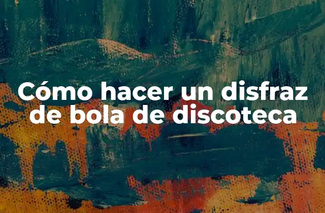 Cómo Hacer un Disfraz de Bola de Discoteca 2 ¿Qué es un disfraz de bola de discoteca?