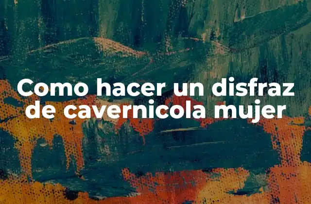 Como Hacer un Disfraz de Cavernicola Mujer 2 ¿Qué es un disfraz de cavernicola mujer?