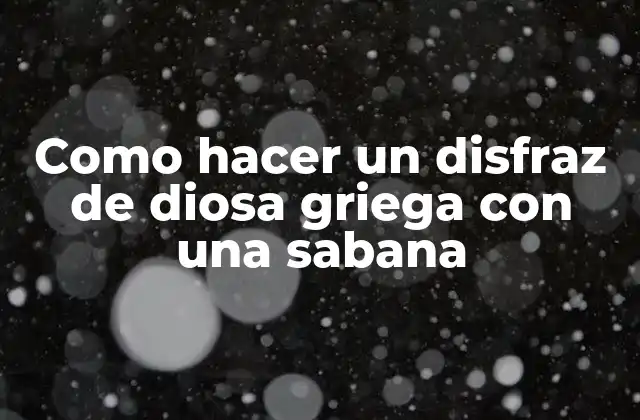Como Hacer un Disfraz de Diosa Griega con una Sabana