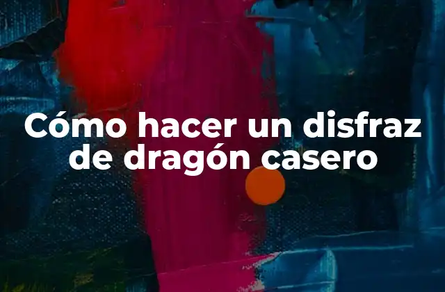 Cómo Hacer un Disfraz de Dragón Casero