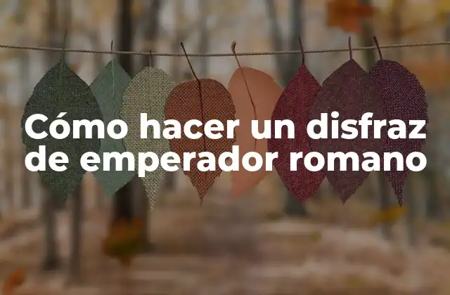 Cómo Hacer un Disfraz de Emperador Romano