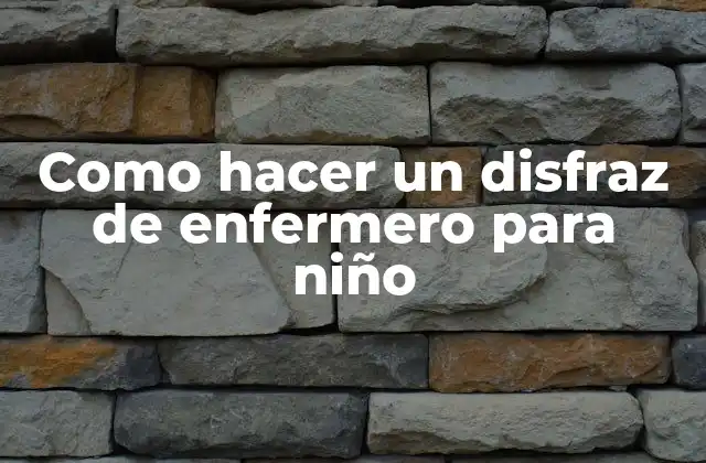 Como Hacer un Disfraz de Enfermero para Niño