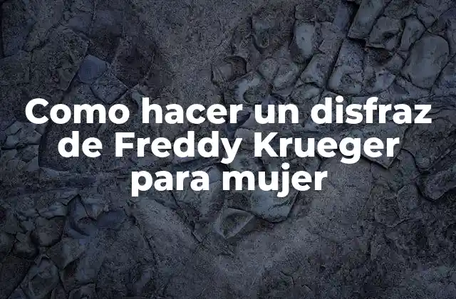 Como Hacer un Disfraz de Freddy Krueger para Mujer 2 ¿Qué es Freddy Krueger y por qué es un personaje tan terrorífico?