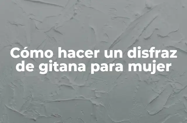 Cómo Hacer un Disfraz de Gitana para Mujer