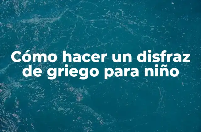 Cómo Hacer un Disfraz de Griego para Niño