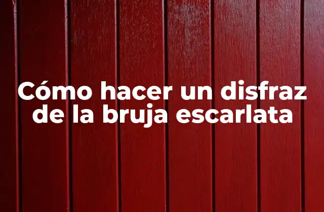 Cómo Hacer un Disfraz de la Bruja Escarlata 2 La bruja escarlata, personaje emblemático de la literatura
