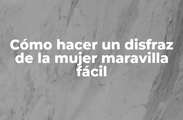 Cómo Hacer un Disfraz de la Mujer Maravilla Fácil