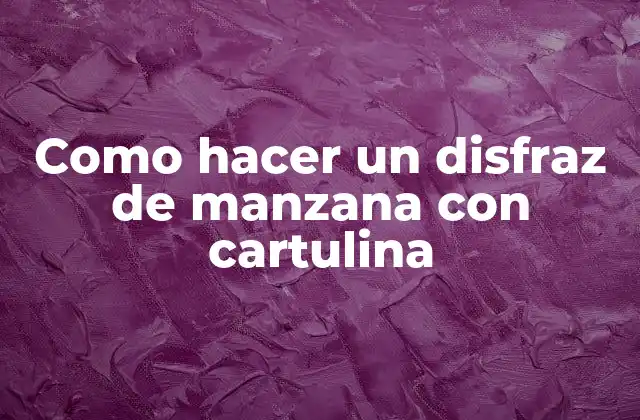 Como Hacer un Disfraz de Manzana con Cartulina
