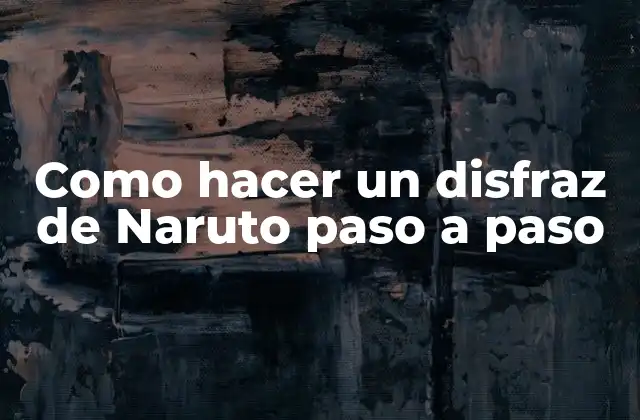 Como Hacer un Disfraz de Naruto Paso a Paso