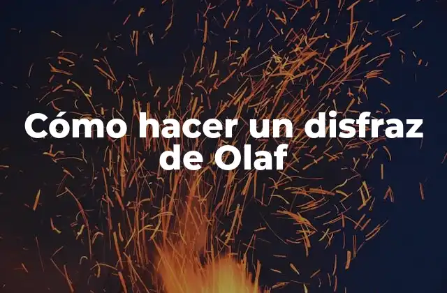 Cómo Hacer un Disfraz de Olaf