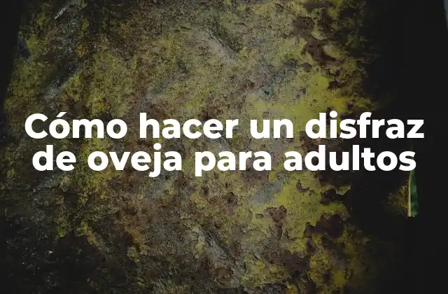 Cómo Hacer un Disfraz de Oveja para Adultos