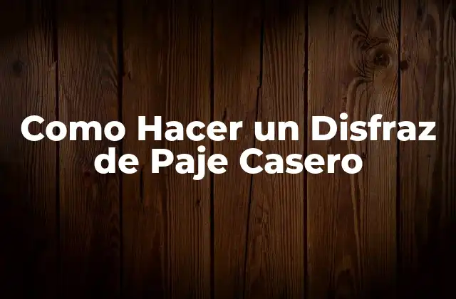 Como Hacer un Disfraz de Paje Casero