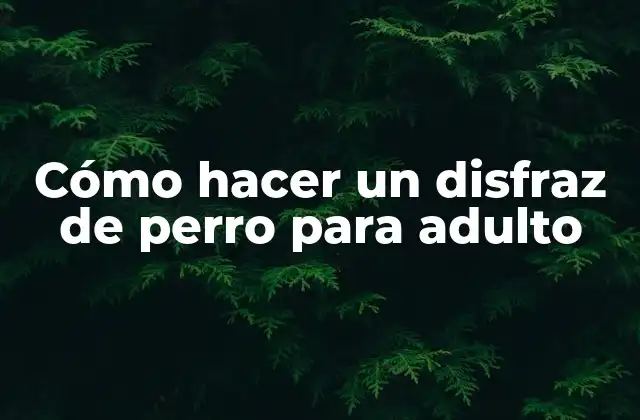 Cómo Hacer un Disfraz de Perro para Adulto