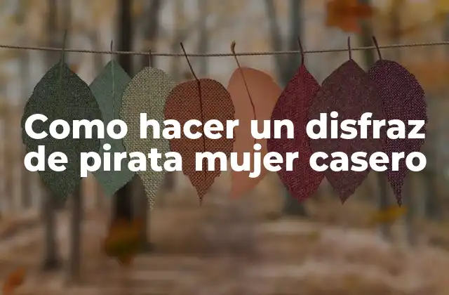 Como Hacer un Disfraz de Pirata Mujer Casero