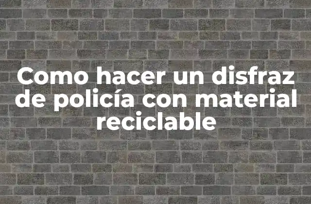 ¿Qué es un disfraz de policía reciclable?