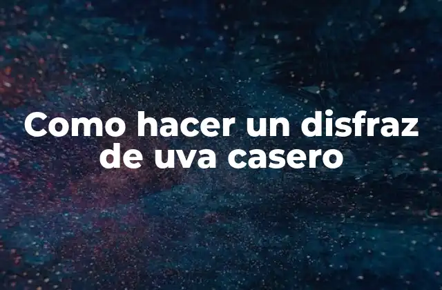 Como Hacer un Disfraz de Uva Casero
