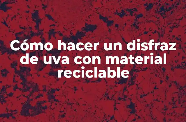 Cómo Hacer un Disfraz de Uva con Material Reciclable