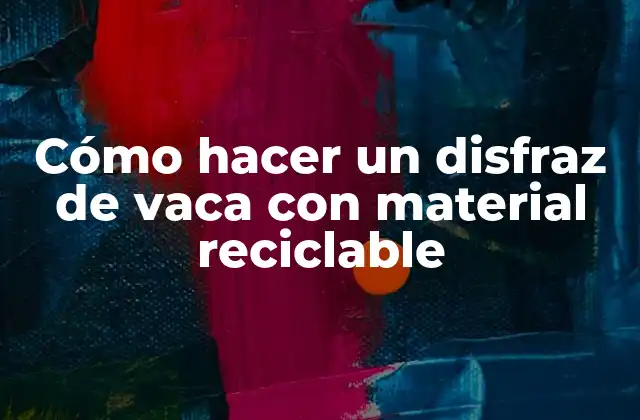 Cómo Hacer un Disfraz de Vaca con Material Reciclable