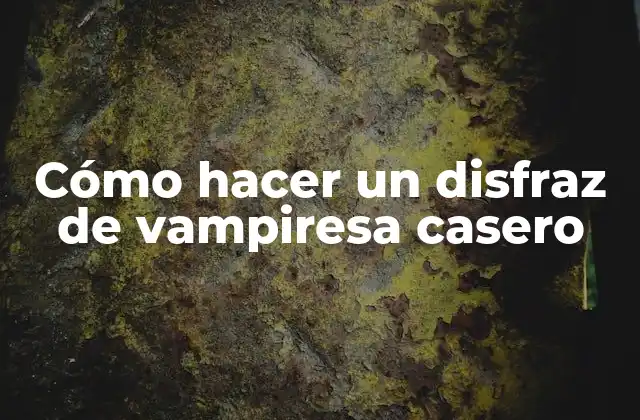 Cómo Hacer un Disfraz de Vampiresa Casero