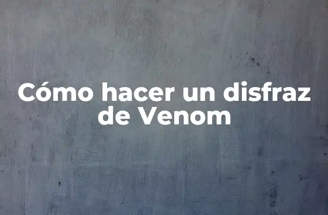 ¿Qué es Venom y por qué es un personaje popular?