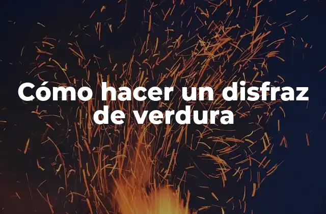 Cómo Hacer un Disfraz de Verdura