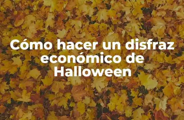 Cómo hacer un disfraz económico de Halloween