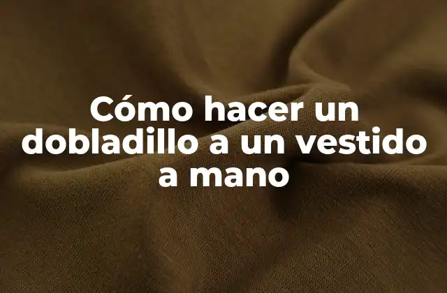 Cómo Hacer un Dobladillo a un Vestido a Mano