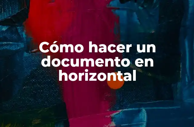 Cómo Hacer un Documento en Horizontal